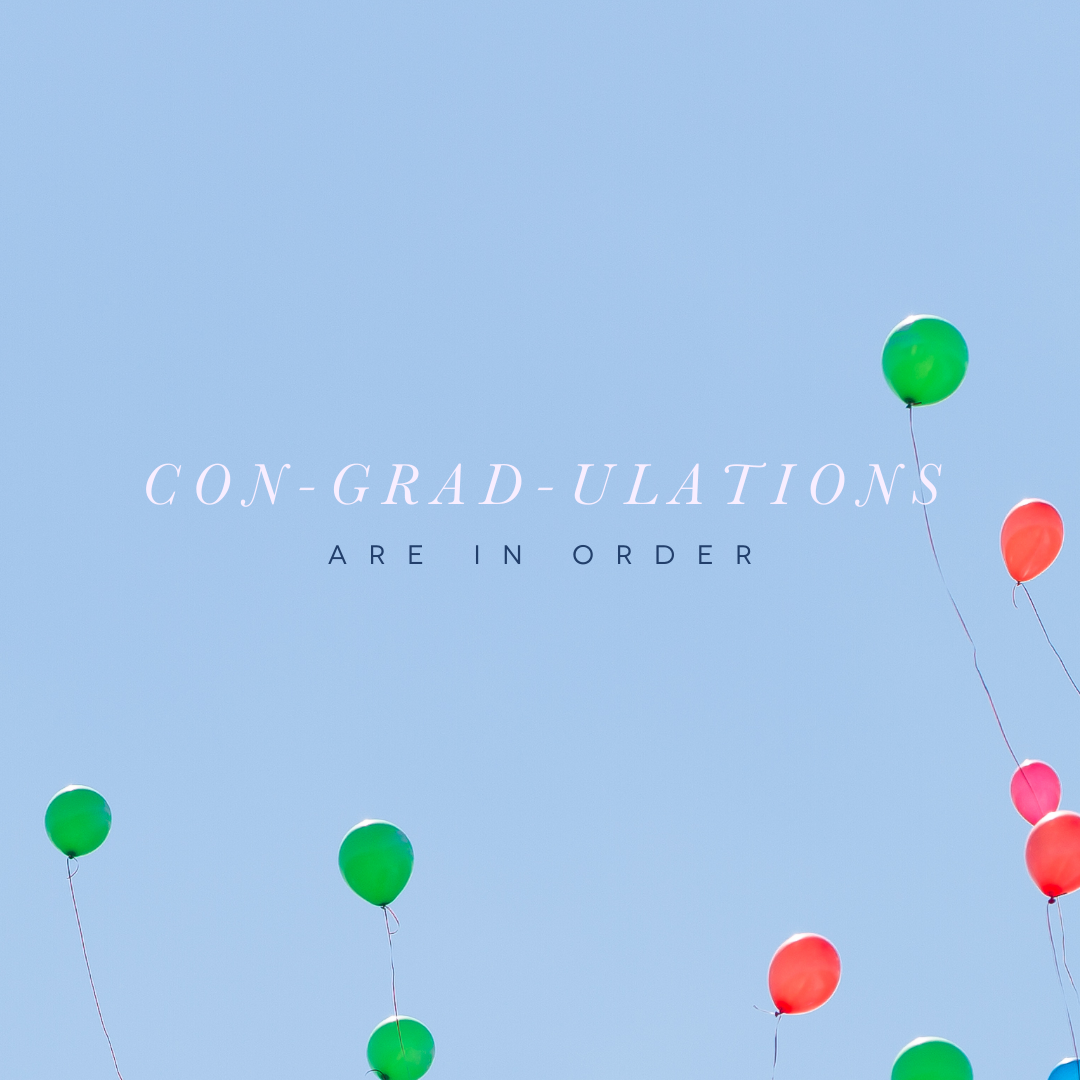 CON-GRAD-ULATIONS Are in Order!