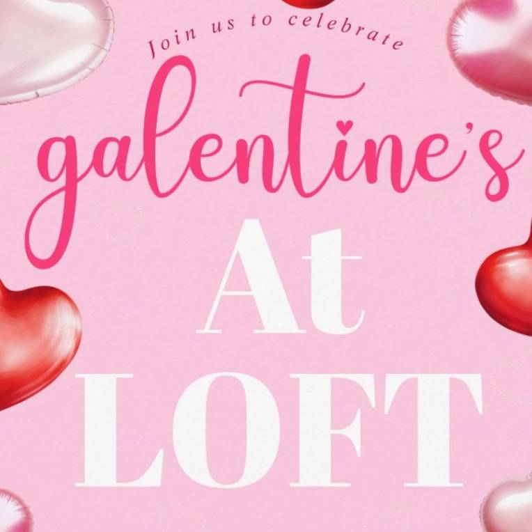 Join us to celebrate galentine's at Loft
